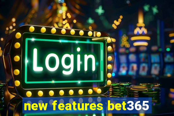 new features bet365
